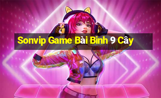 Sonvip Game Bài Binh 9 Cây