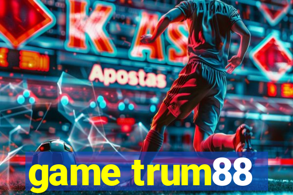 game trum88