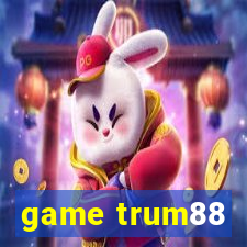 game trum88