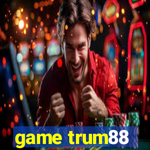 game trum88