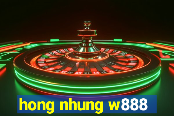 hong nhung w888