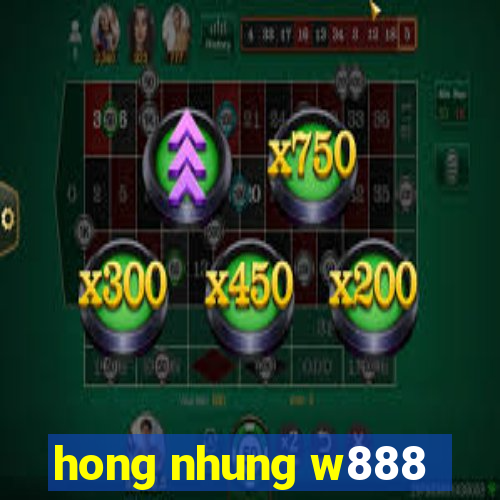 hong nhung w888