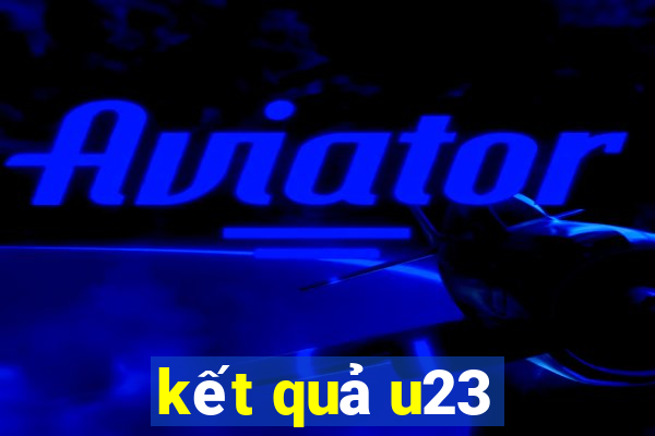 kết quả u23