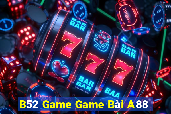 B52 Game Game Bài A88