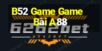 B52 Game Game Bài A88