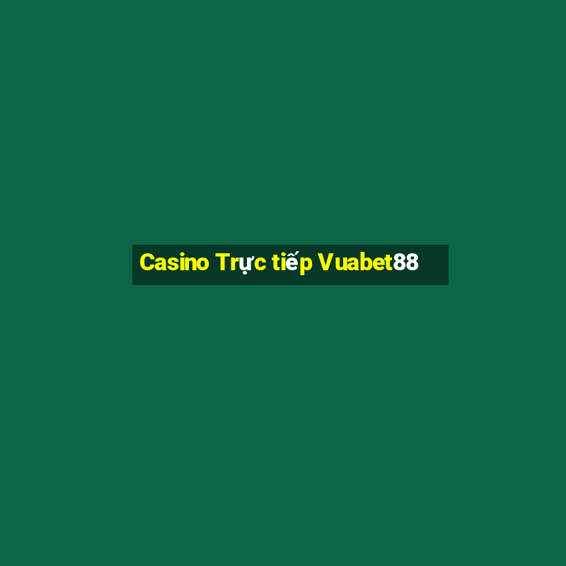 Casino Trực tiếp Vuabet88