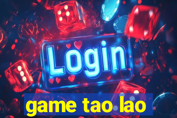 game tao lao