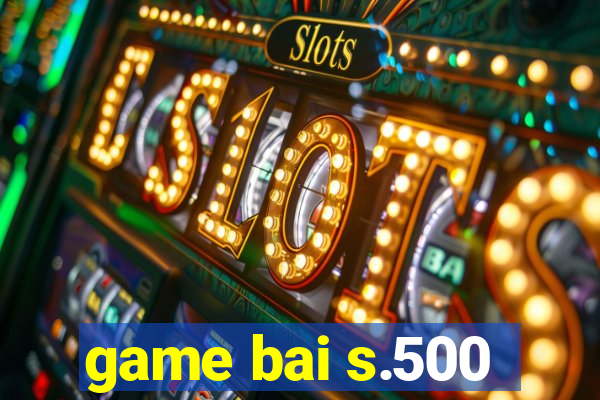 game bai s.500