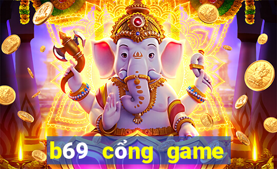 b69 cổng game quốc tế