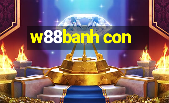 w88banh con