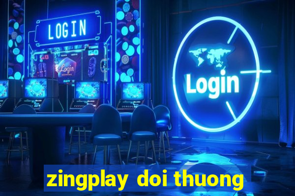 zingplay doi thuong