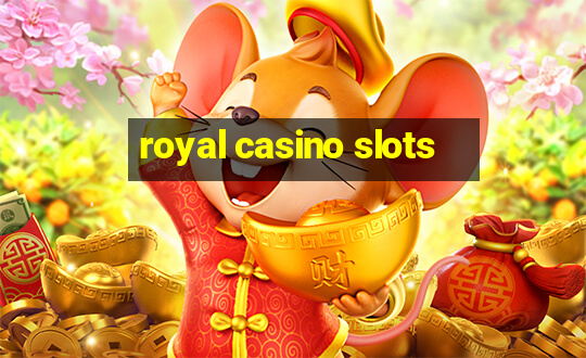 royal casino slots