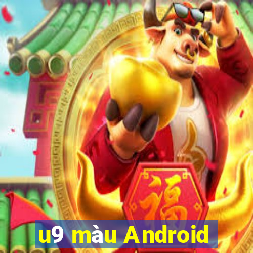 u9 màu Android