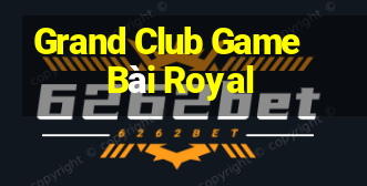 Grand Club Game Bài Royal