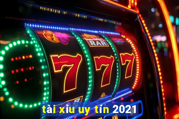 tài xỉu uy tín 2021