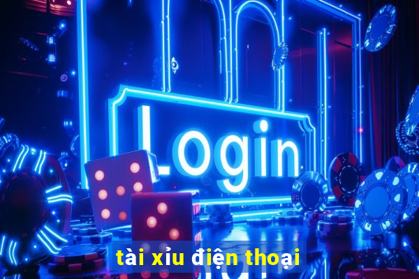 tài xỉu điện thoại