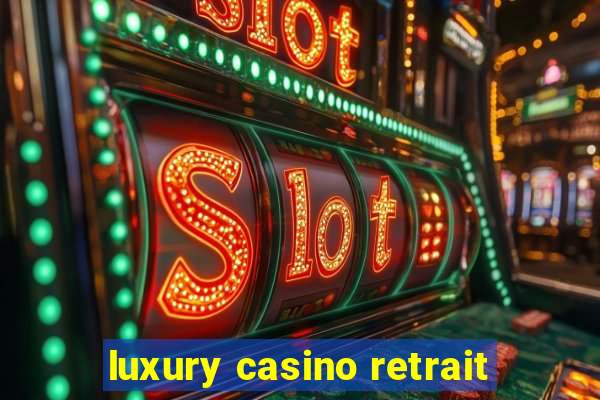 luxury casino retrait