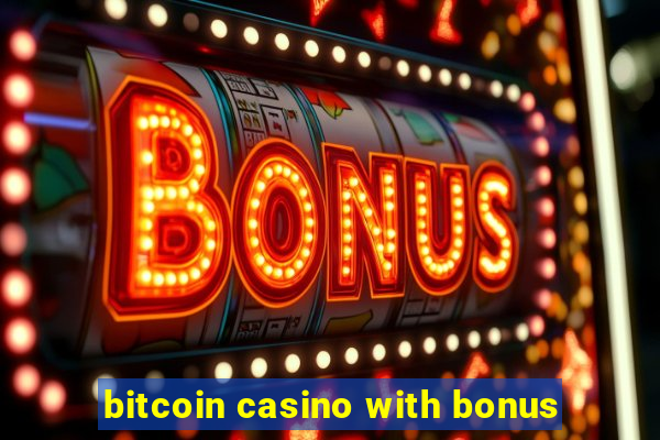 bitcoin casino with bonus