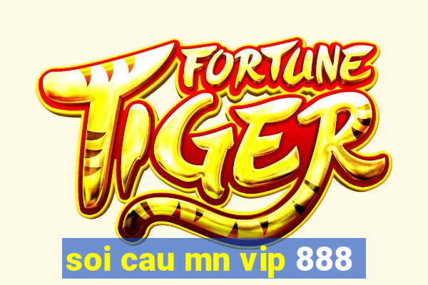 soi cau mn vip 888