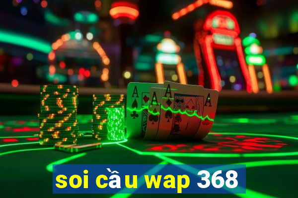 soi cầu wap 368