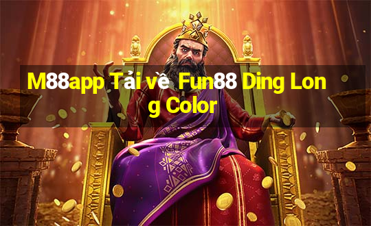 M88app Tải về Fun88 Ding Long Color