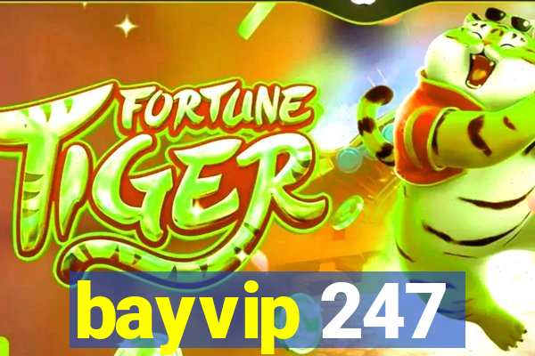 bayvip 247