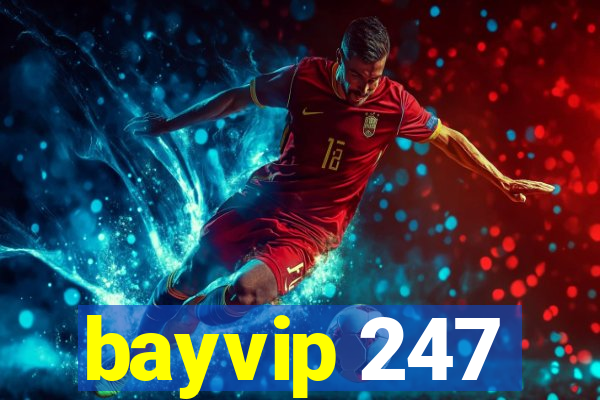 bayvip 247