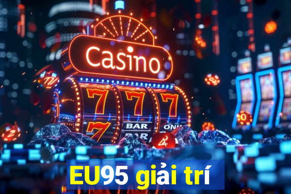 EU95 giải trí