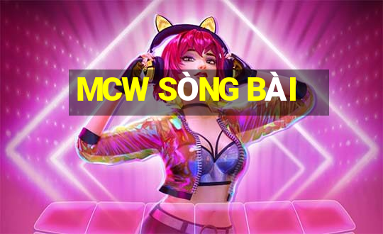 MCW SÒNG BÀI