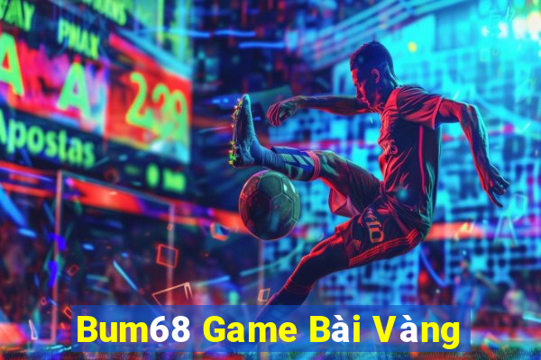 Bum68 Game Bài Vàng