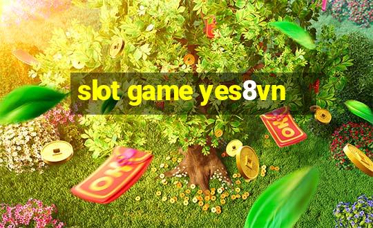 slot game yes8vn