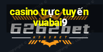 casino trực tuyến vuabai9