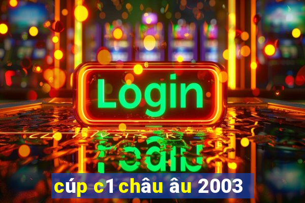 cúp c1 châu âu 2003