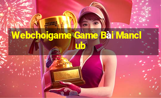 Webchoigame Game Bài Manclub