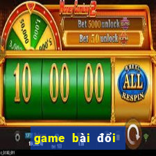 game bài đổi thưởng uy tín hiện nay