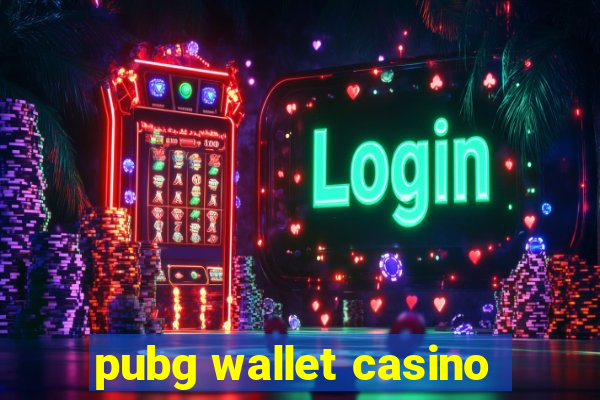 pubg wallet casino