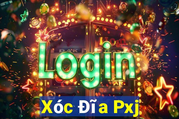 Xóc Đĩa Pxj