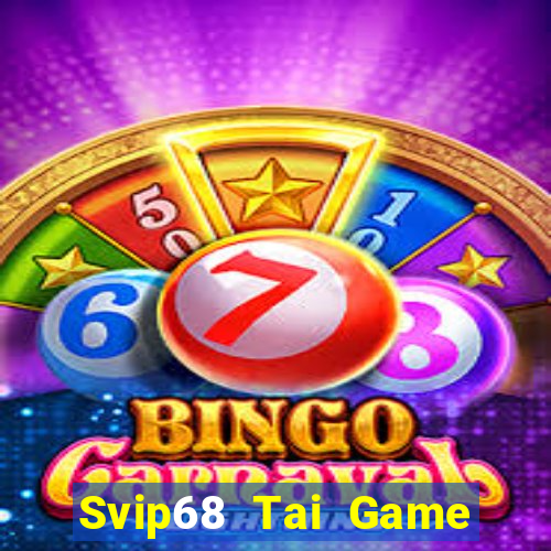 Svip68 Tai Game Bài Đổi Thưởng Uy Tín