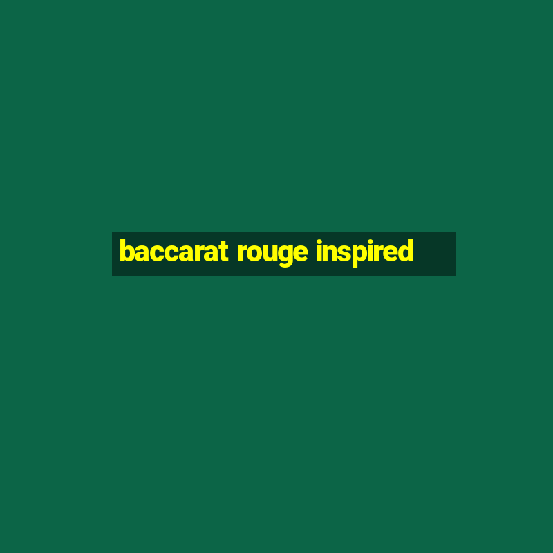 baccarat rouge inspired