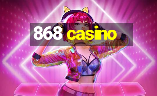 868 casino