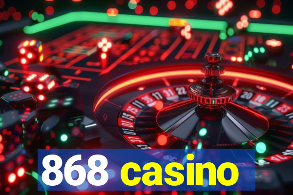 868 casino