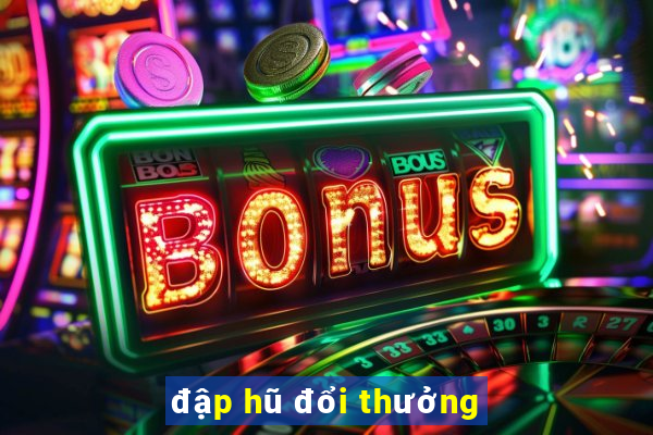 đập hũ đổi thưởng