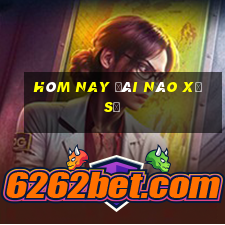 hôm nay đài nào xổ số