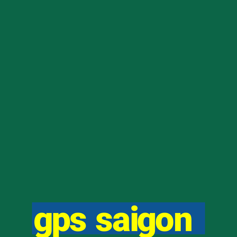 gps saigon