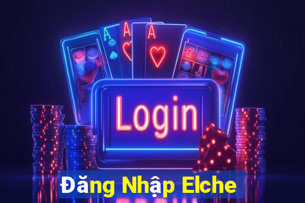 Đăng Nhập Elche