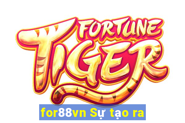 for88vn Sự tạo ra