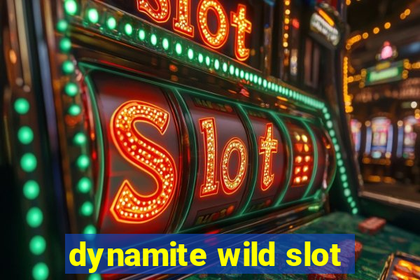 dynamite wild slot