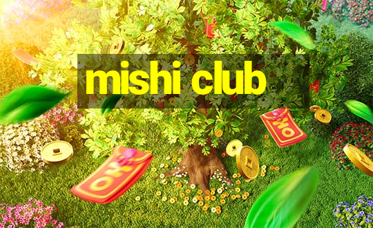 mishi club