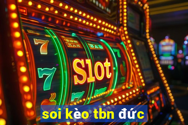 soi kèo tbn đức