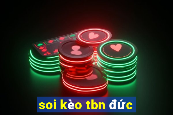 soi kèo tbn đức